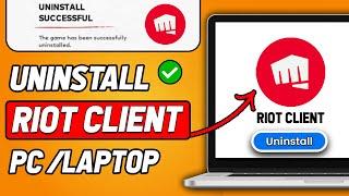 How To Uninstall Riot Client (2024 Updated)