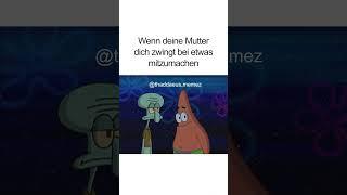 Wenn deine Mutter dich zwingt bei etwas mitzumachen Spongebob