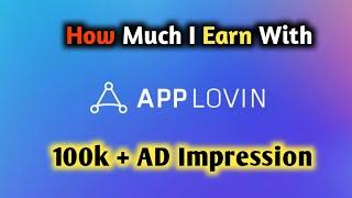 How much I earn with 100k ad impression in Applovin | Don't use Applovin as ad network