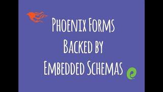 Phoenix Forms Backed by Embedded Schemas