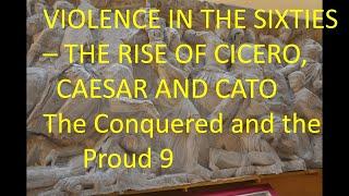 The Sixties, Cicero, Catiline, Cato and Caesar - The Conquered and the Proud Episode 9