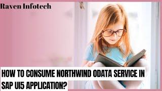 How to Consume Northwind OData Service in SAP UI5 Application? |Step by Step Guide Raven Infotech