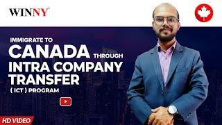 Canada Intra Company Transfer (ICT) Program | Work Permit visa without LMIA | Process , Time & Docs