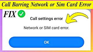 How to Fix Call Barring "Network or Sim Card error" Problem Solved | Network or Sim Card error solve
