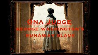 The Story of Ona Judge - George Washington's Runaway Slave