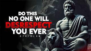 No One Will DISRESPECT You Ever (Just Do This) | 10 Stoic Lessons