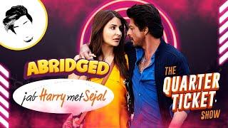 Jab Harry met Sejal Abridged | Collab OP | @TheQuarterTicketShow  | Sarcastic Harsh