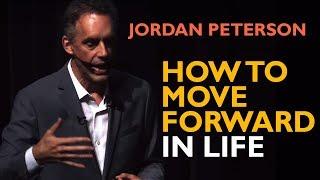 Jordan Peterson - How To Move Forward In Life