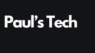 Introduction to Paul's Tech YouTube channel [Why I started Paul's Tech]