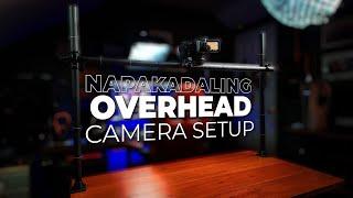 Napakadaling Overhead Camera Setup