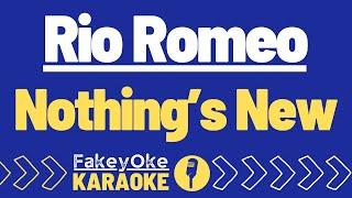 Rio Romeo - Nothing's New [Karaoke]