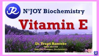 4: Vitamin E | fat Soluble Vitamins| Vitamins | Biochemistry| @NJOYBiochemistry