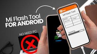 Finally Mi Flash Tool for Android | Flash Fastboot ROM Without PC in Minutes!