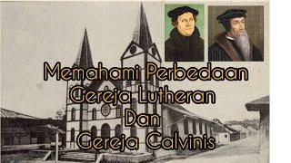 Memahami Perbedaan Gereja Lutheran dan  Calvinis