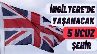 İNGİLTERE'DE YAŞANACAK 5 UCUZ ŞEHİR!- İngiltere'de Nerede Yaşanır?- İngiltere Yaşam