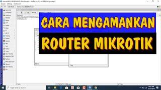 Tutorial Cara Mengamankan Router Mikrotik dari Orang Jahil