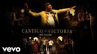 Ben Vallejo - Cantico de Victoria (Official Music Video)