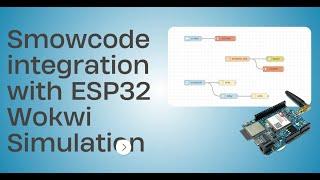 Smowcode Integration with ESP32 - Simulator Wokwi !! NO HARDWARE REQUIRED!!