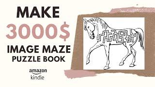 How to Make Image Maze Puzzle Books for Amazon KDP and Make 3000$ Per Month.