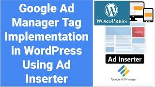 Deploy Google Ad Manager Tags in WordPress Using Ad Inserter