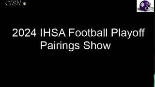 2024 IHSA Football Playoff Pairings Show