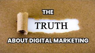 The Truth About the Digital Marketing Industry