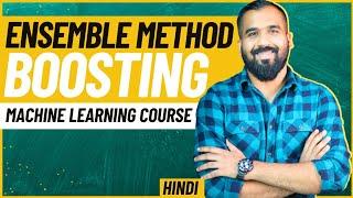 Ensemble Method : Boosting ll Machine Learning Course Explained in Hindi