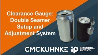 CMC-KUHNKE QbyV Clearance Gauge: Double Seamer Setup and Maintenance