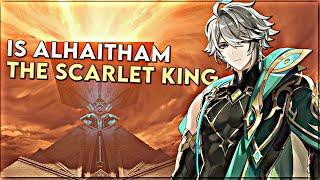 Alhaitham is the Scarlet King | Genshin Impact Theory