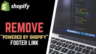 How to Remove 'POWERED BY SHOPIFY' Footer Link