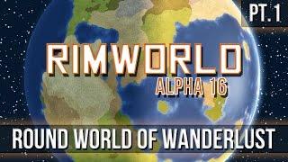RIMWORLD - Round World of Wanderlust [Pt.1] A16