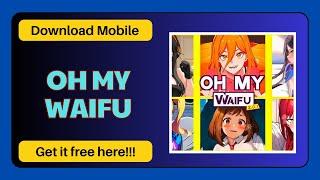 OH MY WAIFU Mobile for iOS & Android 2024!