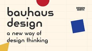 Bauhaus Design: A New Way of Design Thinking