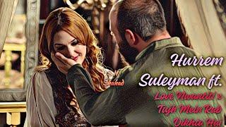 Hurrem & Suleyman | Love Nwantiti x Tujh Mein Rab Dikhta Hai