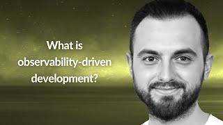 What is observability-driven development? | Adnan Rahic | Conf42 Observability 2023