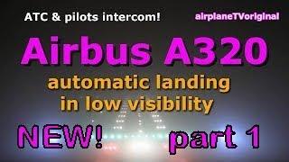 Pt. 1 Airbus A320 autoland approach CAT III, low visibility, 3 cameras, explanations and full audio!