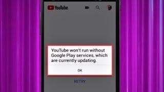 How to Fix Youtube Wont Run without Google Play Services Which Are Currently Updating Error in Andro