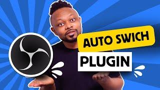 Auto Switch Scenes in OBS using this PLUGIN