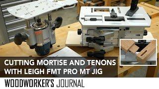 How to Cut Mortises and Tenons with Leigh FMT Pro MT Jig