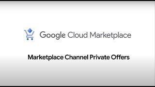 Introducing Google Cloud Marketplace Channel Private Offers