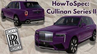 How To Spec: The £450,000 Rolls Royce Cullinan Series II