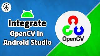How to Integrate OpenCV with Android Studio