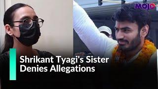 "Planned Video Hai" | Shrikant Tyagi Sister's Remark On The Viral Video That Landed Him In Jail