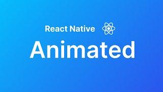 Hướng dẫn Animated - React Native Animations