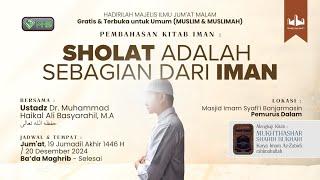 24. Sholat Adalah Sebagian Dari Iman | Ustadz Dr. Muhammad Haikal Ali Basyarahil