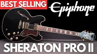 Epiphone Sheraton Pro II (Why It's a BEST SELLER)