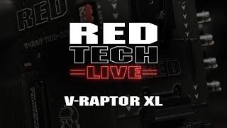 RED TECH LIVE | V-RAPTOR XL