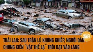 Thái Lan: Sau trận lũ khủng khiếp, người dân chứng kiến ‘vật thể lạ’ trôi dạt vào làng