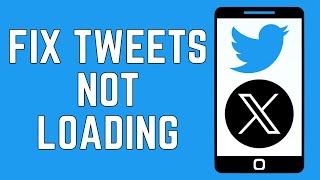 How To Fix Twitter or X App Not Loading Tweets