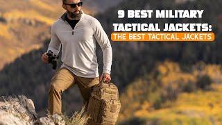 9 Best Military Tactical Jackets The Best Tactical Jackets